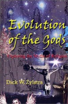 Hardcover Evolution of the Gods: Exploring the Myths of Religion Book