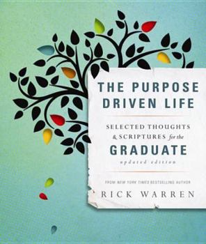 Hardcover The Purpose Driven Life: Selected Thoughts & Scriptures for the Graduate Book