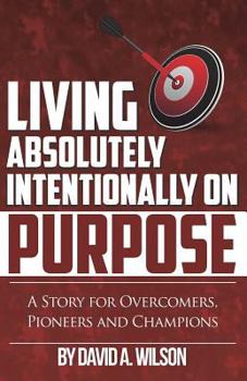 Paperback Living Absolutely Intentionally on Purpose Book