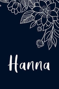 Hanna: Floral Design Journal / Notebook With Personalized Name And Flowers Birthday Gifts, Valentine Day Gift For Women & Girl, Mom, Sister or ... Dark Blue Background Cover, Matte Finish