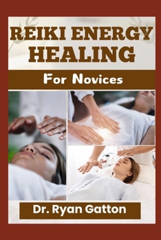 Paperback Reiki Energy Healing for Novices: A Complete Guide to Healing Techniques, Energy Flow, Sacred Symbols, Advanced Practices, Self-Care, Professional Dev Book