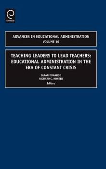 Hardcover Teaching Leaders to Lead Teachers: Educational Administration in the Era of Constant Crisis Book