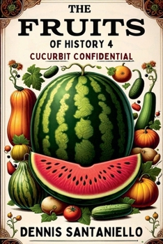 Paperback The Fruits of History 4: Cucurbit Confidential Book