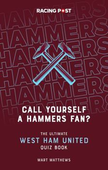 Paperback Call Yourself a Hammers Fan?: The Ultimate West Ham Quiz Book