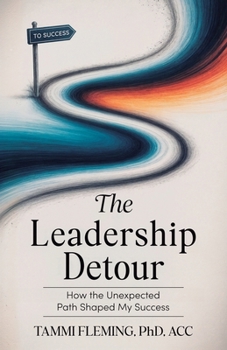 Paperback The Leadership Detour: How The Unexpected Path Shaped My Success Book