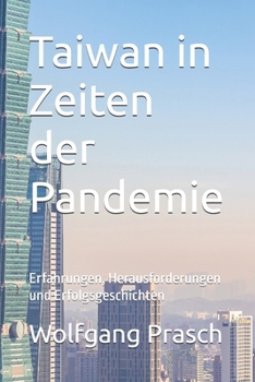 Taiwan in Zeiten der Pandemie: Erfahrungen, Herausforderungen und Erfolgsgeschichten (German Edition)