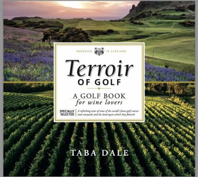 Hardcover Terroir of Golf : A Golf Book for Wine Lovers Book