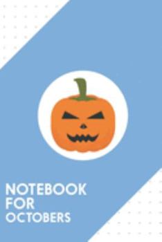 Notebook for Octobers: Dotted Journal with Evil Halloween pumpkin Design - Cool Gift for a friend or family who loves holiday presents! | 6x9" | 180 ... College, Tracking, Journaling or as a Diary