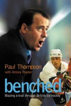 Paperback Benched : Blazing a Trail Through British Ice Hockey Book