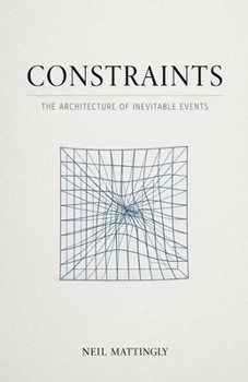 Paperback Constraints: The Architecture of Inevitable Events Book