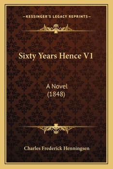 Sixty Years Hence V1: A Novel