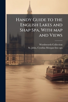Handy Guide to the English Lakes and Shap Spa, With map and Views