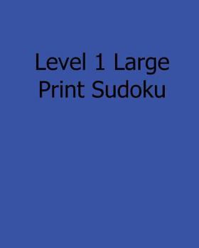 Paperback Level 1 Large Print Sudoku: Fun, Large Print Sudoku Puzzles [Large Print] Book