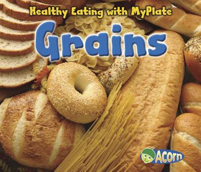 Grains - Book  of the Healthy Eating with MyPlate