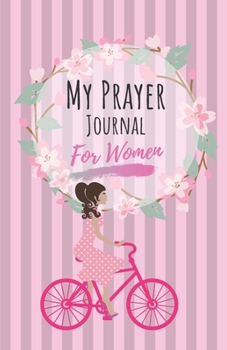 Paperback Prayer journal for women: Put all your prayers in one notebook - Cover with bike girl - A praying notebook that is easy to use during your medit Book
