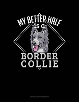 Paperback My Better Half Is A Border Collie: Genkouyoushi Notebook Book
