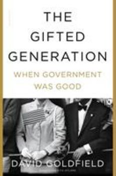 Hardcover The Gifted Generation: When Government Was Good Book