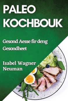 Paperback Paleo Kochbouk: Gesond Aesse fir deng Gesondheet [Luxembourgish; Letzeburgesch] Book