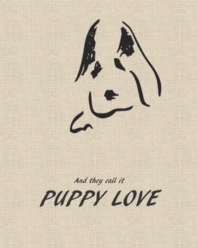 Paperback and they call it PUPPY LOVE: New Puppy Record Book, a Keepsake Dog Journal, Information Logbook and Medical Record for New Puppy Owners Book