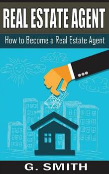 Paperback Real Estate Agent: How to Become a Real Estate Agent Book