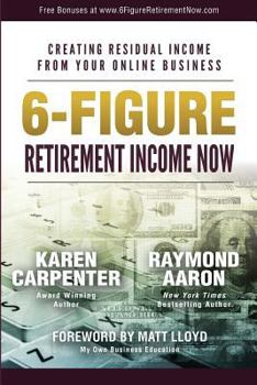 Paperback 6-Figure Retirement Income Now: Creating Residual Income From Your Online Business Book