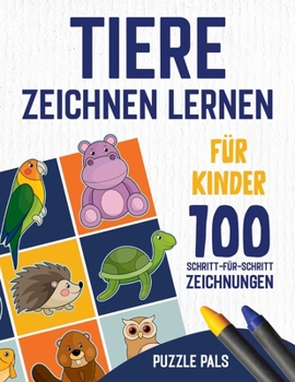 Paperback Tiere Zeichnen Lernen Für Kinder 4 - 8: 100 Schritt-Für-Schritt-Zeichnungen [German] Book