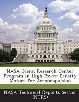 Paperback NASA Glenn Research Center Program in High Power Density Motors for Aeropropulsion Book