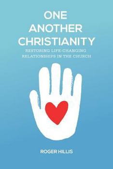 Paperback One Another Christianity: Restoring Life-Changing Relationships in the Church Book