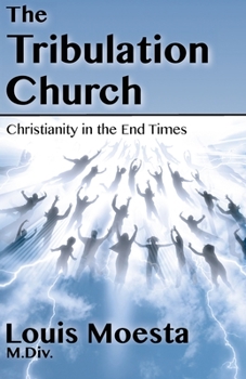 Paperback The Tribulation Church: Christianity in the End Times Book