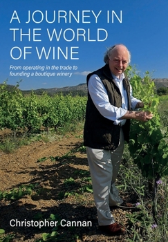 Paperback A Journey in the World of Wine: From Operating in the Trade to Founding a Boutique Winery Book