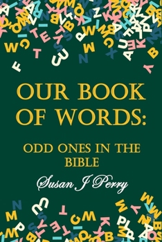 Paperback Our Book Of Words: Odd Ones In The Bible Book