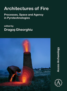 Paperback Architectures of Fire: Processes, Space and Agency in Pyrotechnologies Book