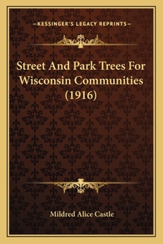 Paperback Street And Park Trees For Wisconsin Communities (1916) Book