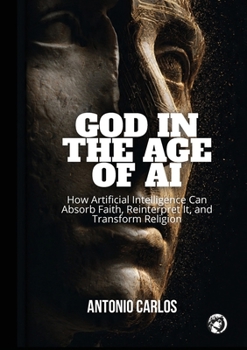 Paperback God in the Age of AI: How Artificial Intelligence Can Absorb Faith, Reinterpret It, and Transform Religion Book