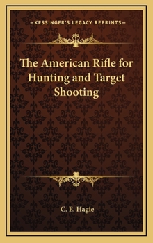 Hardcover The American Rifle for Hunting and Target Shooting Book
