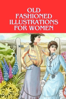 Paperback Old fashioned illustrations For women: Fabulous fashions of the 1950s & 1960s coloring book - over 50+ beautifully and stylish outfits to color for ad Book