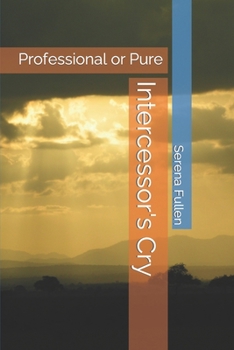 Paperback Intercessor's Cry: Professional or Pure Book