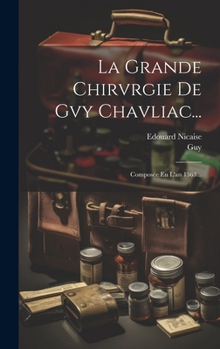Hardcover La Grande Chirvrgie De Gvy Chavliac...: Composée En L'an 1363... [French] Book