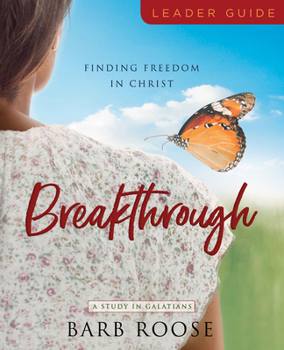 Paperback Breakthrough - Women's Bible Study Leader Guide: Finding Freedom in Christ Book