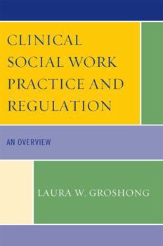 Paperback Clinical Social Work Practice and Regulation: An Overview Book