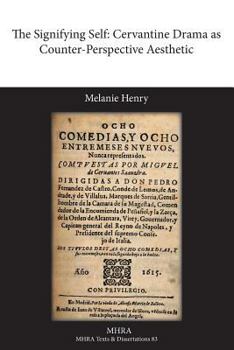 Paperback The Signifying Self: Cervantine Drama as Counter-Perspective Aesthetic Book