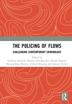 Hardcover The Policing of Flows: Challenging Contemporary Criminology Book