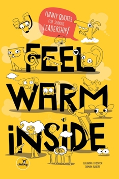 Paperback Feel Warm Inside: Funny Quotes for Serious Leadership Book
