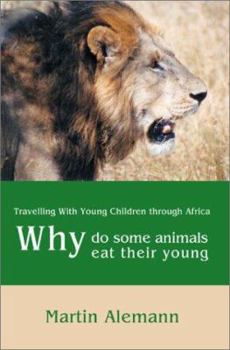 Why Do Some Animals Eat Their Young: Travelling With Young Children Through Africa