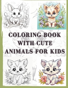 Coloring Book With Cute Animals For Kids: Cute little animal coloring book for kids.