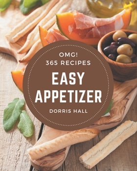 Paperback OMG! 365 Easy Appetizer Recipes: An Easy Appetizer Cookbook You Will Need Book