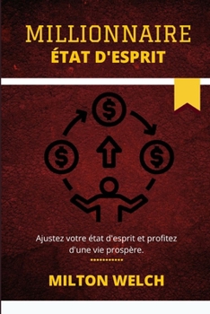 Paperback État d'Esprit Millionnaire: La méthode de pensée indolore qui crée l'état d'esprit du millionnaire [French] Book