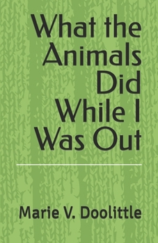 Paperback What the Animals Did While I Was Out Book
