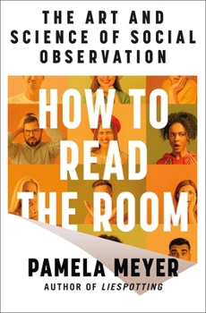 How to Read the Room: Mastering the Art and Science of Social Observation