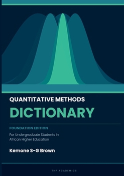Paperback Quantitative Methods Dictionary: For Undergraduate Students in African Higher Education Book